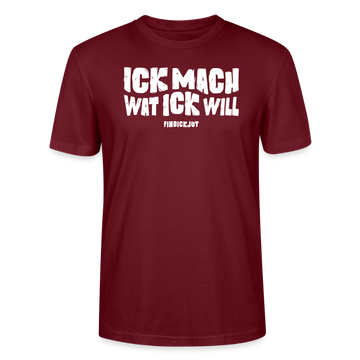 ICK MACH WAT ICK WILL-Unisex T-Shirt BIO - Burgunderrot