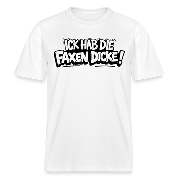 Berliner Shirt-ICK HAB DIE FAXEN DICKE-RELAXED FIT Unisex Organic T-Shirt - Weiß