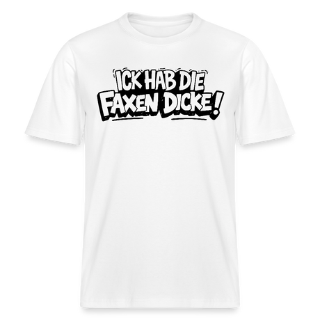 Berliner Shirt-ICK HAB DIE FAXEN DICKE-RELAXED FIT Unisex Organic T-Shirt - Weiß