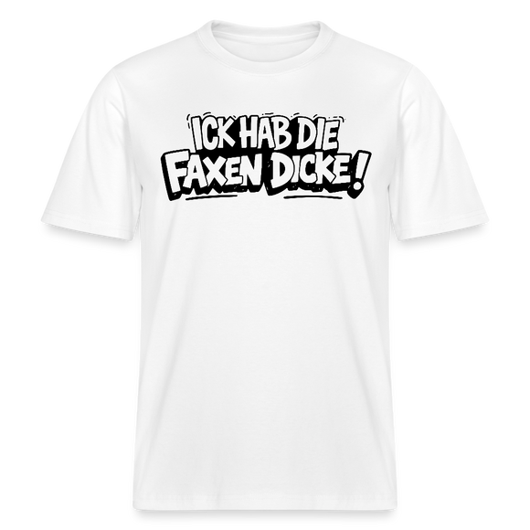 Berliner Shirt-ICK HAB DIE FAXEN DICKE-RELAXED FIT Unisex Organic T-Shirt - Weiß