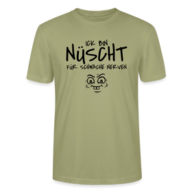 NÜSCHT FÜR SCHWACHE NERVEN-Unisex T-Shirt mit Berliner Schnauze - Nebelgrün