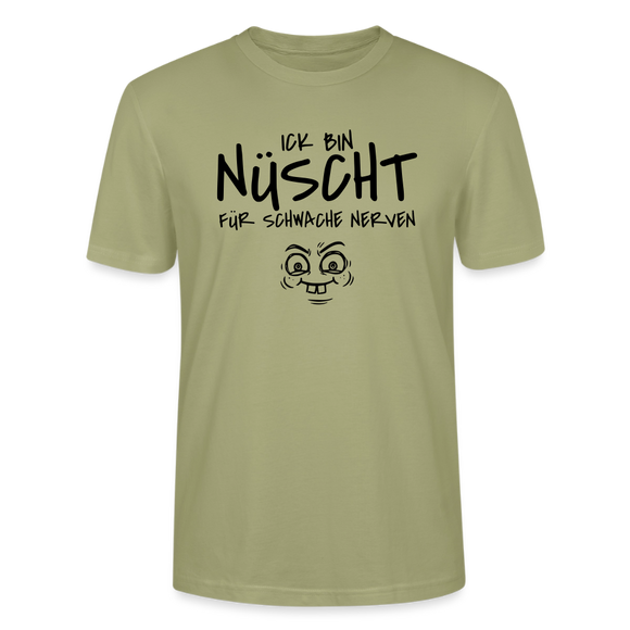NÜSCHT FÜR SCHWACHE NERVEN-Unisex T-Shirt mit Berliner Schnauze - Nebelgrün