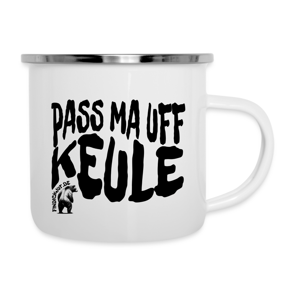 PASS MA UFF KEULE - Emaille-Tasse - Weiß