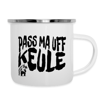 PASS MA UFF KEULE - Emaille-Tasse - Weiß