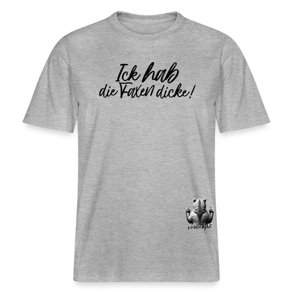 ICK HAB DIE FAXEN DICKE!-Relaxed Fit Unisex Bio-T-Shirt - Grau meliert