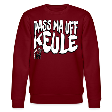 PASS MA UFF KEULE-Unisex Bio-Sweatshirt II - Burgunderrot