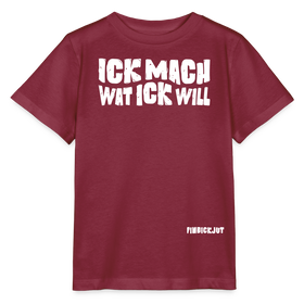 ICK MACH WAT ICK WILL-Kinder T-Shirt BIO - Burgunderrot