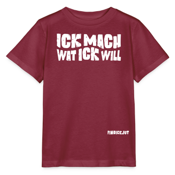 ICK MACH WAT ICK WILL-Kinder T-Shirt BIO - Burgunderrot