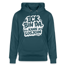 Berliner Spruch-Unisex Bio-Hoodie-BIN DA, KANN LOSJEHN - Dunkles Petrol