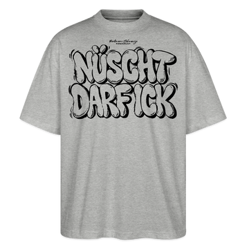 NÜSCHT DARF ICK- Berlin Shirt-Oversized Unisex Bio T-Shirt - Grau meliert