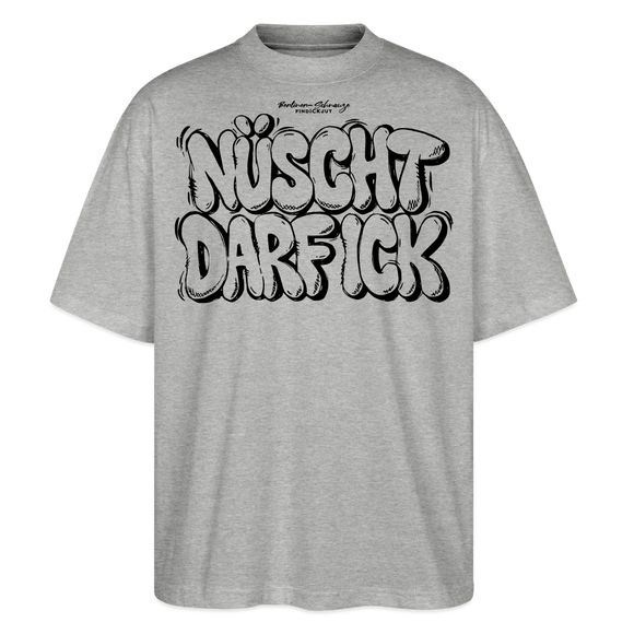 NÜSCHT DARF ICK- Berlin Shirt-Oversized Unisex Bio T-Shirt - Grau meliert
