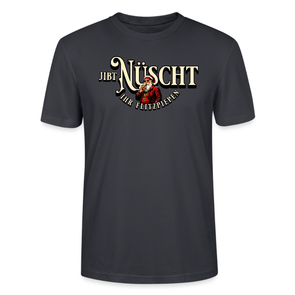 JIBT NÜSCHT IHR FLITZPIEPEN - Unisex Bio T-Shirt - Dunkles Graublau