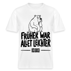 FRÜHER WAR ALLET LEICHTER-ICK OOCH-RELAXED FIT Unisex Organic T-Shirt - Weiß