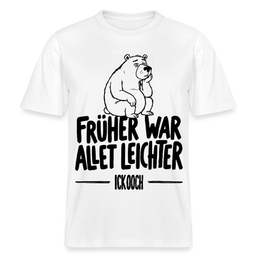 FRÜHER WAR ALLET LEICHTER-ICK OOCH-RELAXED FIT Unisex Organic T-Shirt - Weiß