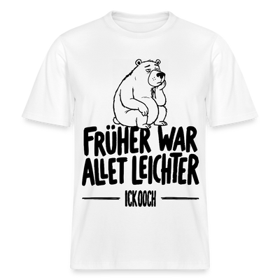 FRÜHER WAR ALLET LEICHTER-ICK OOCH-RELAXED FIT Unisex Organic T-Shirt - Weiß