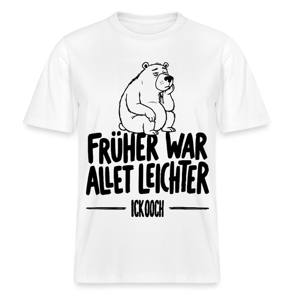 FRÜHER WAR ALLET LEICHTER-ICK OOCH-RELAXED FIT Unisex Organic T-Shirt - Weiß