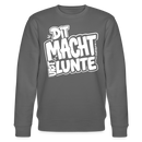 DIT MACH URST LUNTE-Unisex Bio-Sweatshirt-lustiger Spruch mit Berliner Schnauze - Anthrazit