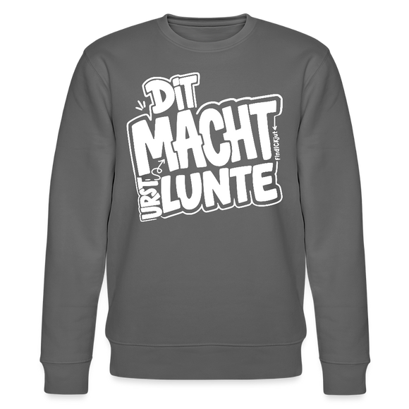 DIT MACH URST LUNTE-Unisex Bio-Sweatshirt-lustiger Spruch mit Berliner Schnauze - Anthrazit