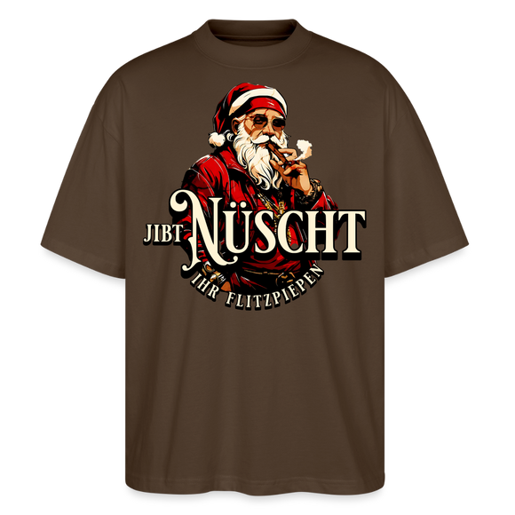 JIBT NÜSCHT IHR FLITZPIEPEN - Unisex Oversize Bio-T-Shirt - Dunkelbraun