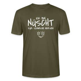 NÜSCHT FÜR SCHWACHE NERVEN-Unisex T-Shirt mit Berliner Schnauze - Khaki