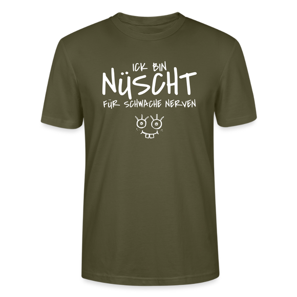 NÜSCHT FÜR SCHWACHE NERVEN-Unisex T-Shirt mit Berliner Schnauze - Khaki