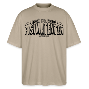 Berliner Spruch-FISIMATENTEN-Oversized Unisex Bio T-Shirt - Steingrau