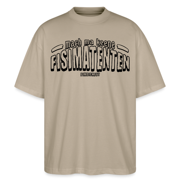 Berliner Spruch-FISIMATENTEN-Oversized Unisex Bio T-Shirt - Steingrau