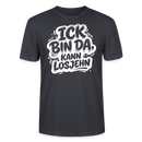 Berlin Shirt-Unisex BIO T-Shirt- ICK BIN DA, KANN LOSJEHN - Dunkles Graublau