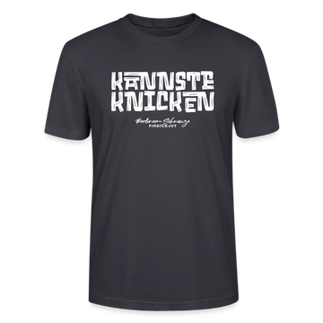 KANNSTE KNICKEN-Unisex T-Shirt  mit echt Berliner Schnauze - Dunkles Graublau