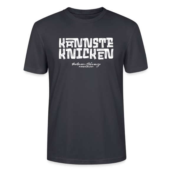 KANNSTE KNICKEN-Unisex T-Shirt  mit echt Berliner Schnauze - Dunkles Graublau