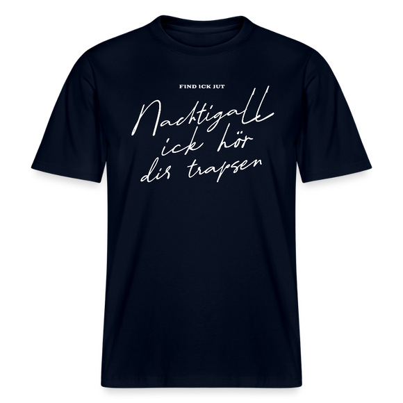 NACHTIGALL ICK HÖR DIR TRAPSEN- RELAXED FIT Unisex BIO T-Shirt - Navy
