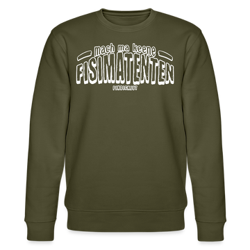 Berliner Spruch-FISIMATENTEN-Unisex Bio-Sweatshirt II - Khaki