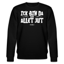 ICK BIN DA, ALSO ALLET JUT-Unisex Bio-Sweatshirt - Schwarz