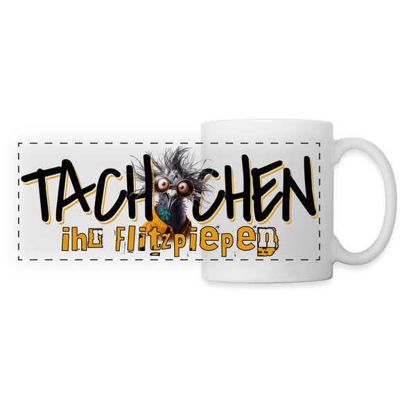 TACHCHEN IHR FLITZPIEPEN - Panoramatasse - Weiß