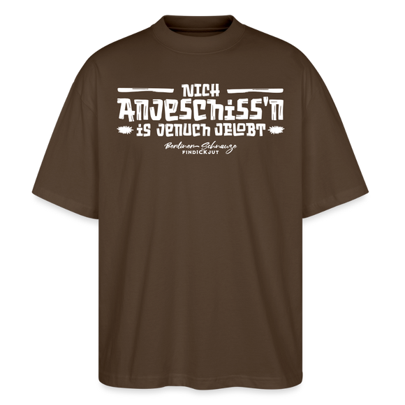 Berliner Spruch des Lobes-NICH ANJESCHISSN-Oversized Unisex Bio T-Shirt - Dunkelbraun