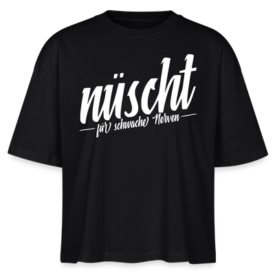 NÜSCHT FÜR SCHWACHE NERVEN-Frauen Boxy Bio-T-Shirt mit Berliner Schnauze - Schwarz