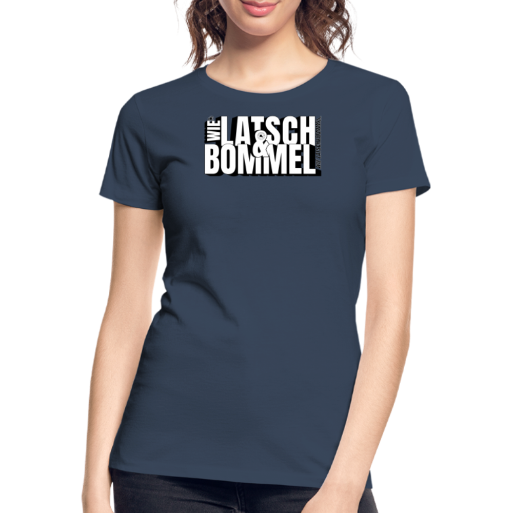 WIE LATSCH UND BOMMEL - Frauen Premium Bio T-Shirt - Navy