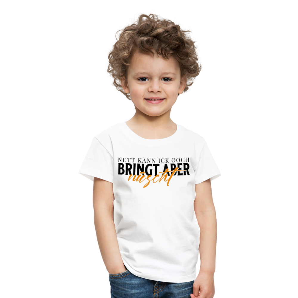 NETT KANN ICK OOCH - Kinder Premium T-Shirt - Weiß