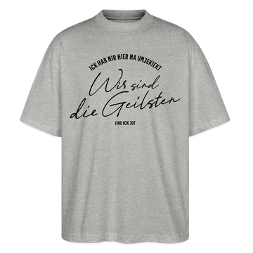 WIR SIND DIE GEILSTEN-Berlin26-Oversized Unisex Bio T-Shirt - Grau meliert