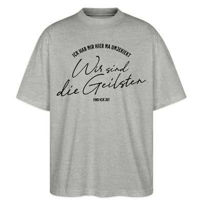 WIR SIND DIE GEILSTEN-Berlin26-Oversized Unisex Bio T-Shirt - Grau meliert