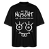 NÜSCHT FÜR SCHWACHE NERVEN-Oversized Unisex Bio T-Shirt mit Berliner Schnauze - Schwarz