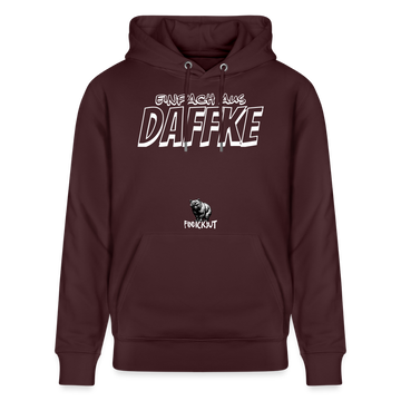 Berliner Spruch-Einfach AUS DAFFKE-Unisex Bio-Hoodie - Maroon