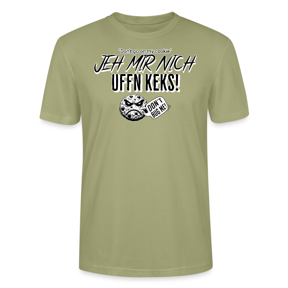 JEH MIR NICH UFFN KEKS!-Unisex  T-Shirt BIO - Nebelgrün