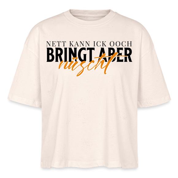 NETT KANN ICK OOCH - Frauen Boxy Bio-T-Shirt - Naturweiß