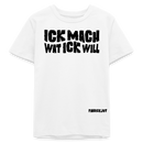 ICK MACH WAT ICK WILL-Bio Teenager T-Shirt - Weiß