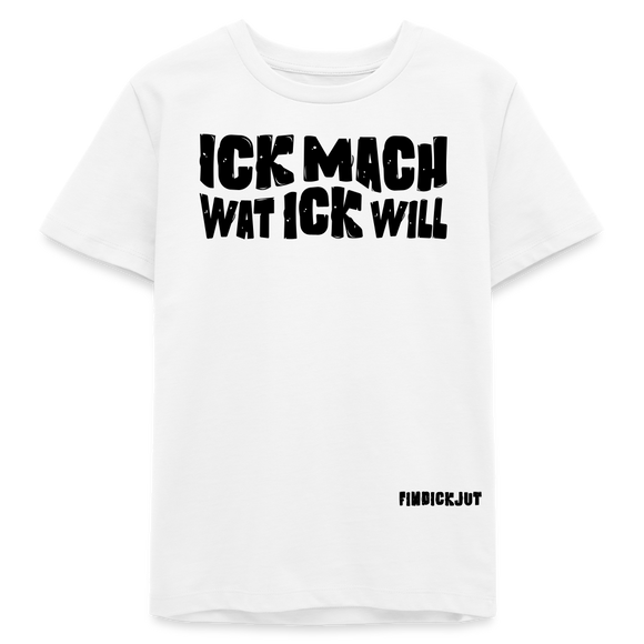 ICK MACH WAT ICK WILL-Bio Teenager T-Shirt - Weiß