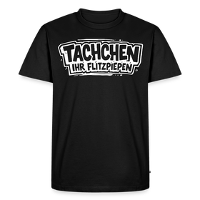 TACHCHEN IHR FLITZPIEPEN-Männer Premium BIO T-Shirt - Schwarz