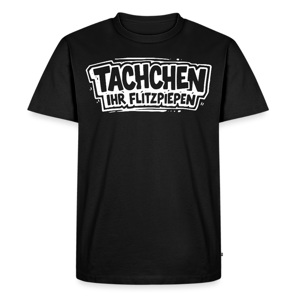 TACHCHEN IHR FLITZPIEPEN-Männer Premium BIO T-Shirt - Schwarz