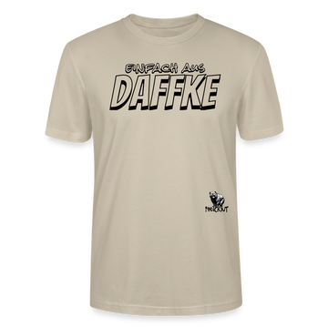 Berliner Spruch-EINFACH AUS DAFFKE-Unisex BIO T-Shirt - Beige