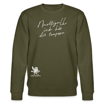 NACHTIGALL ICK HÖR DIR TRAPSEN-Unisex Bio-Sweatshirt II - Khaki